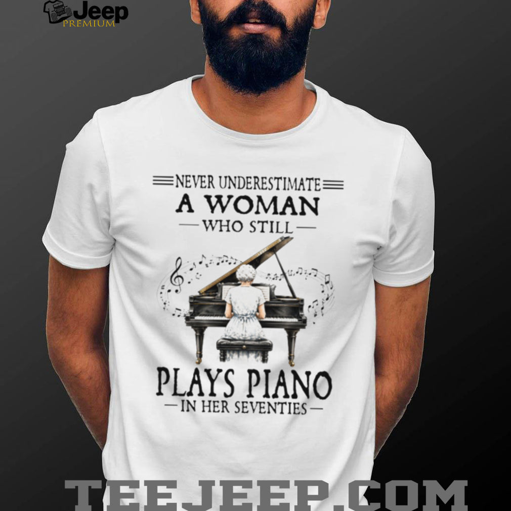Woman Playing Piano in Her Seventies Music Lover Gift Shirt