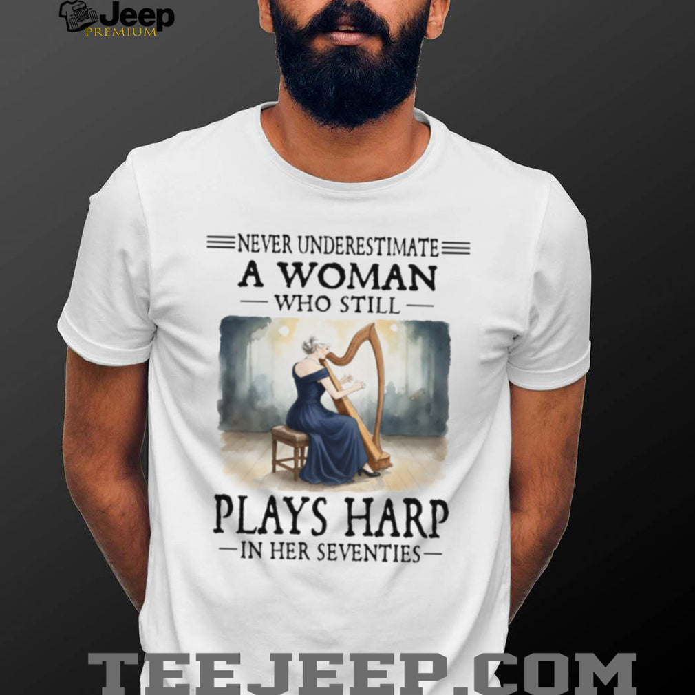 Woman Plays Harp In Her Seventies Classical Musician Shirt