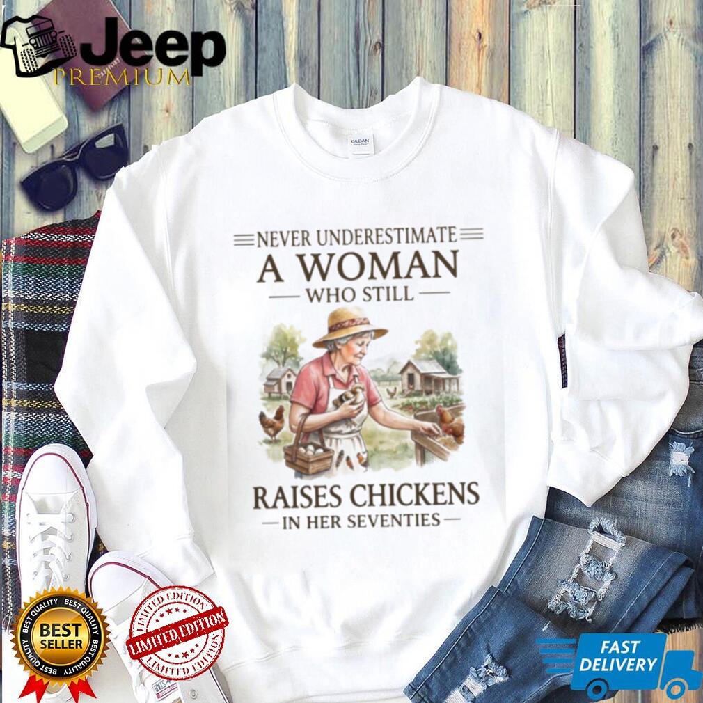 Woman Raises Chickens In Her Seventies Hen Hobby Farm Shirt