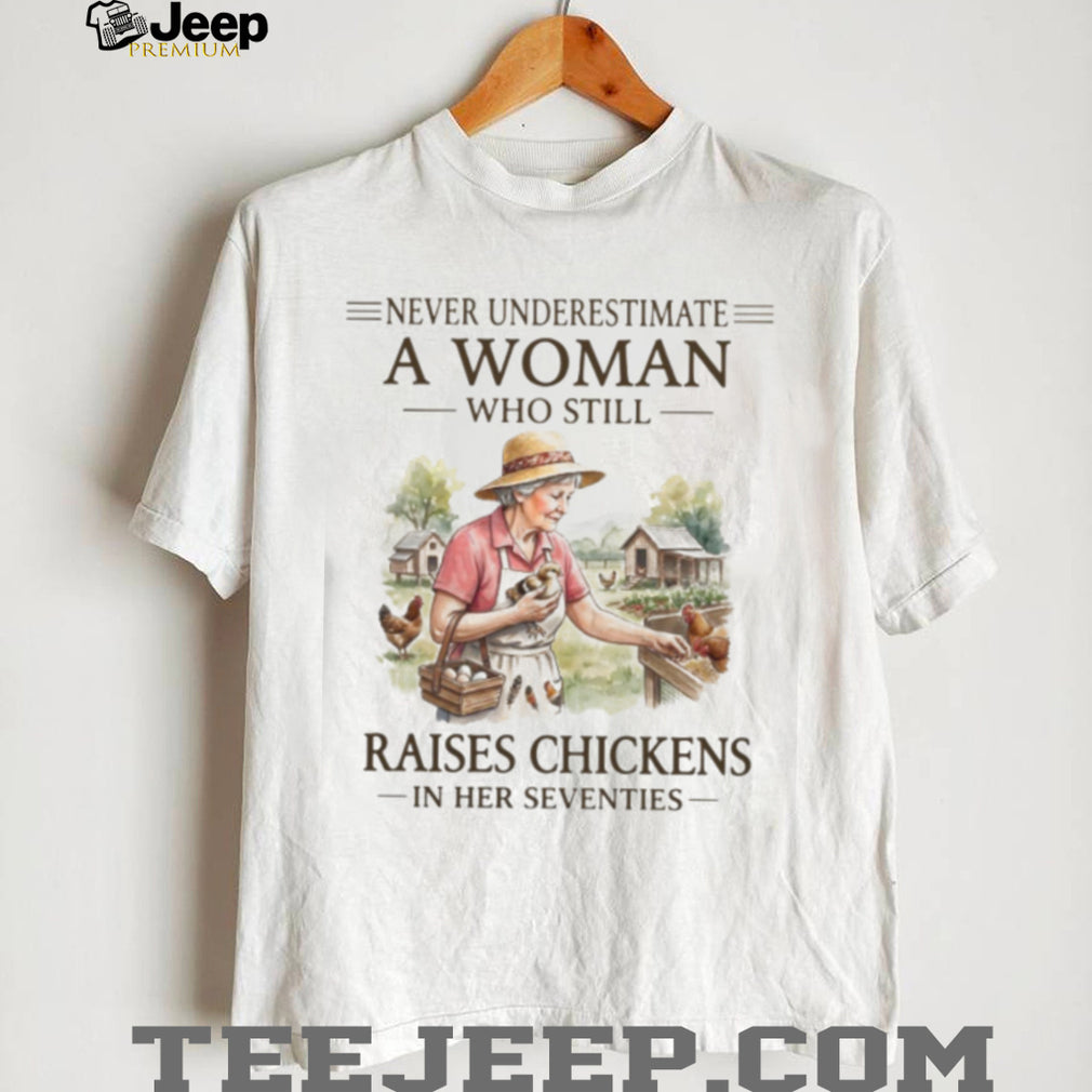 Woman Raises Chickens In Her Seventies Hen Hobby Farm Shirt