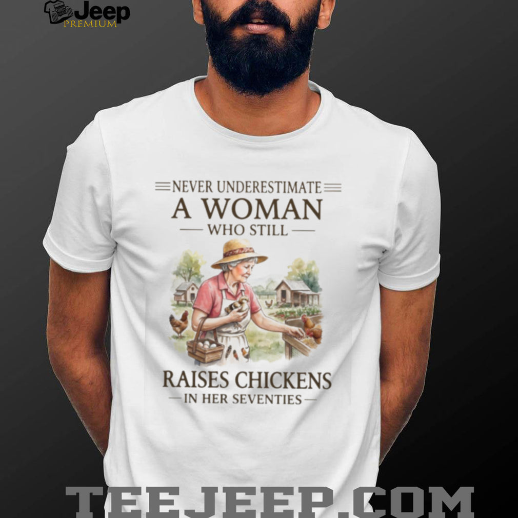 Woman Raises Chickens In Her Seventies Hen Hobby Farm Shirt