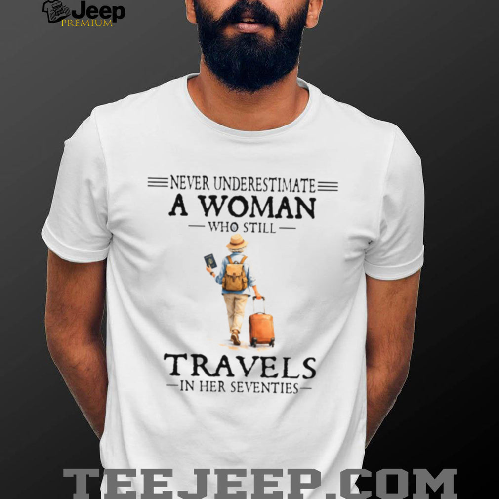 Woman Travels In Her Seventies Vacation Backpacking Shirt