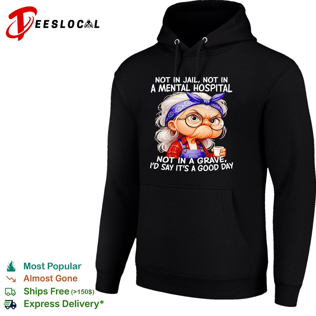 Woman not in jail not in a mental hospital not in a grave I’d say shirt