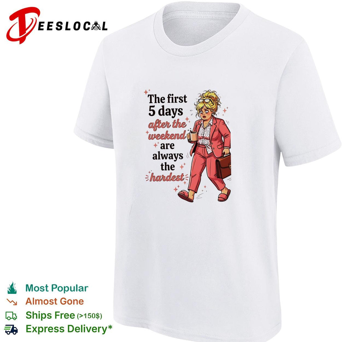 Woman the first 5 days after the weekend are always the hardest shirt