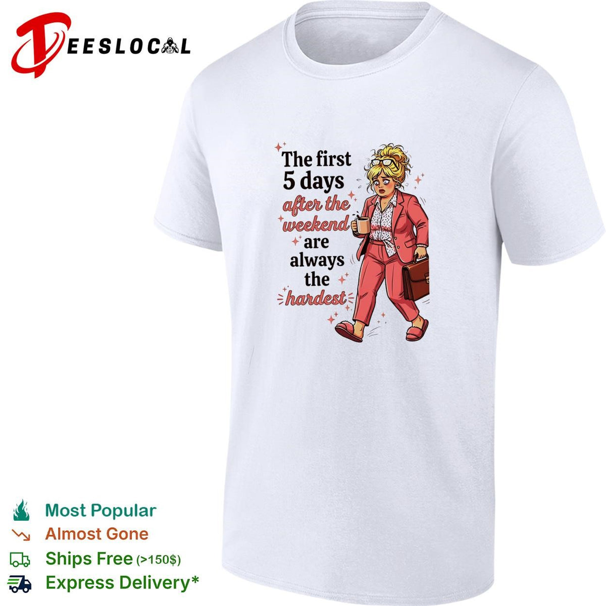Woman the first 5 days after the weekend are always the hardest shirt