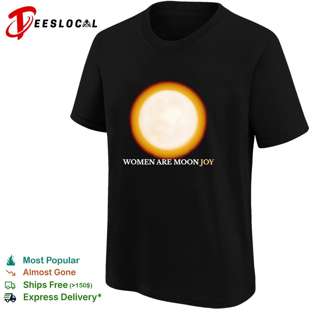 Women are moon joy full moon glow inspirational shirt