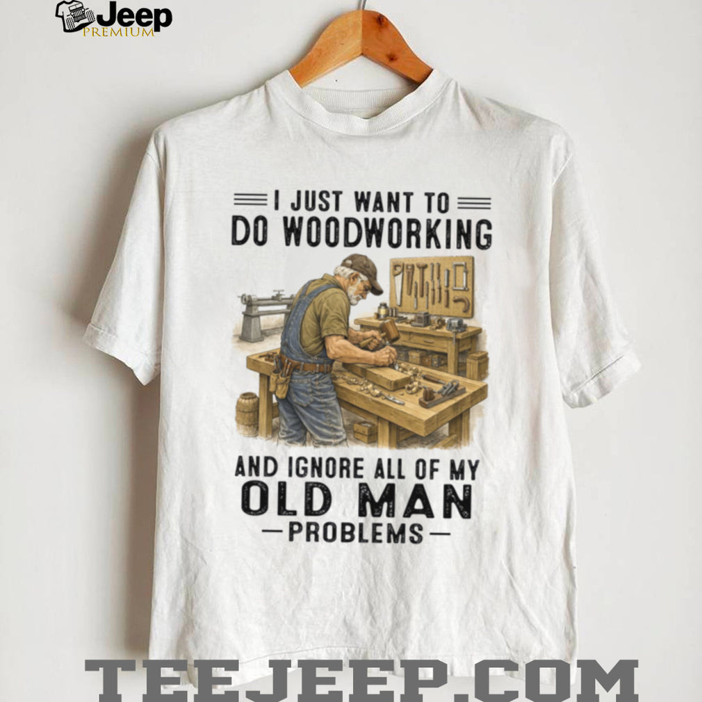Woodworking Craftsman Old Man Hobby Retirement Quote Shirt