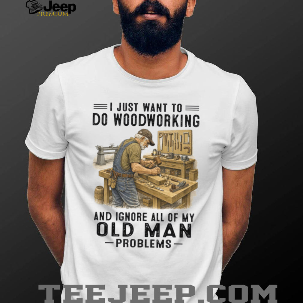 Woodworking Craftsman Old Man Hobby Retirement Quote Shirt