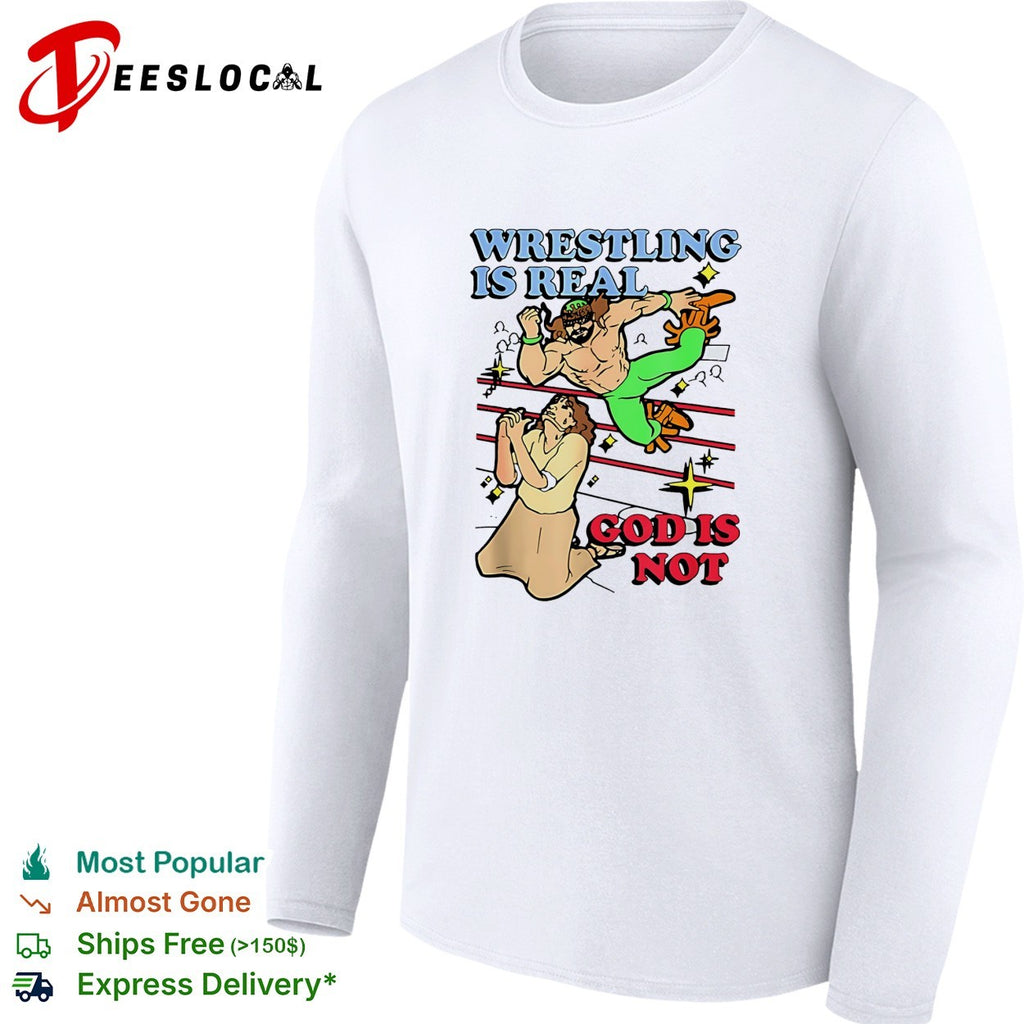Wrestling is real God is not wrestler and praying man humor shirt