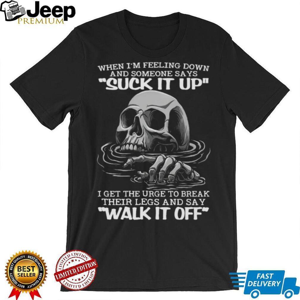 Sinking Skull Break Their Legs And Say Walk It Off Sarcastic T Shirt