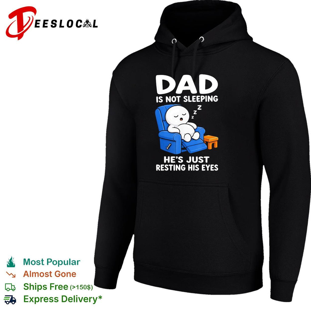Dad is not sleeping he’s just resting his eyes funny recliner shirt