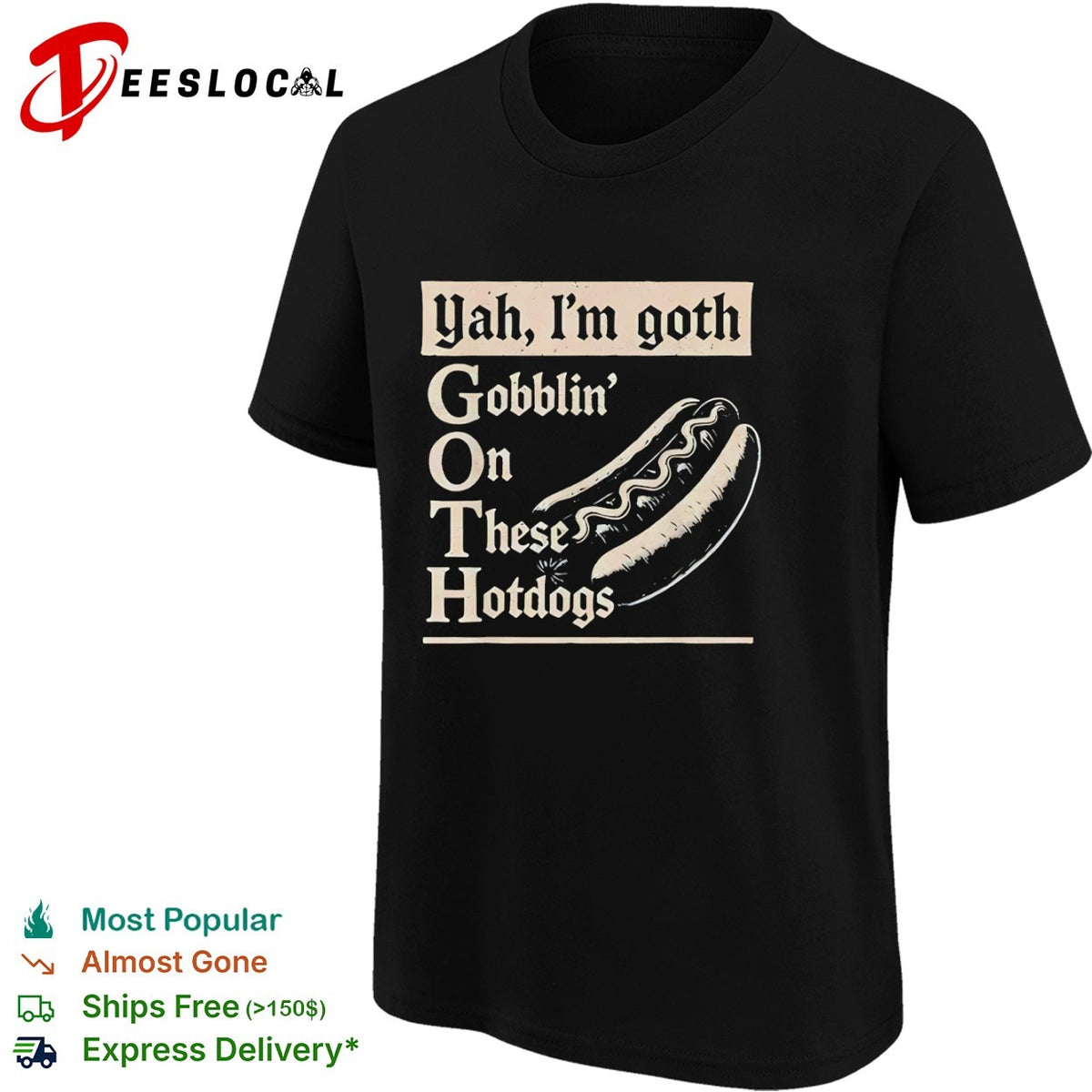 Yah Im goth Gobblin On These Hotdogs shirt