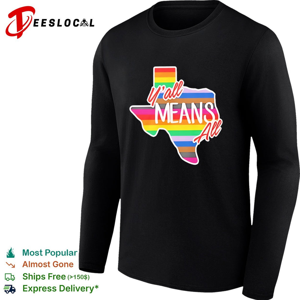 Yall means all Texas pride rainbow flag shirt