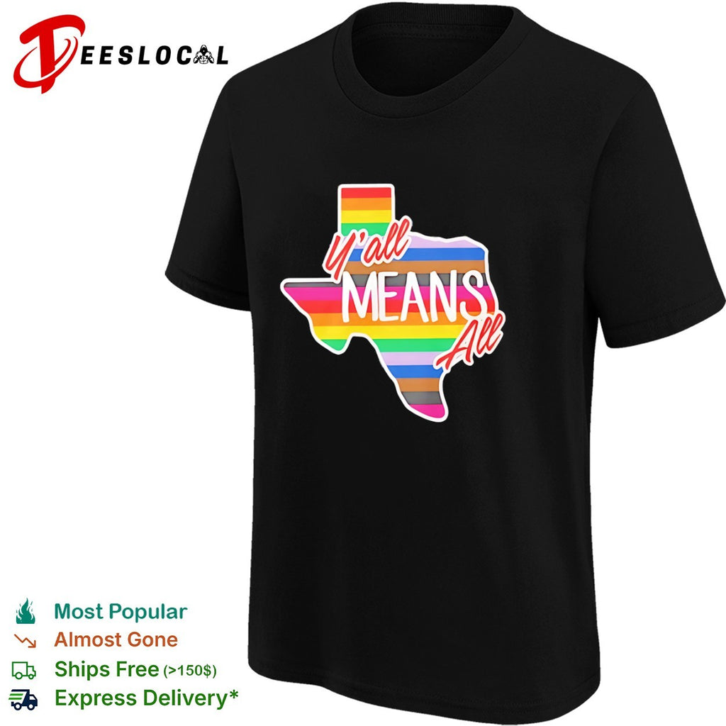 Yall means all Texas pride rainbow flag shirt