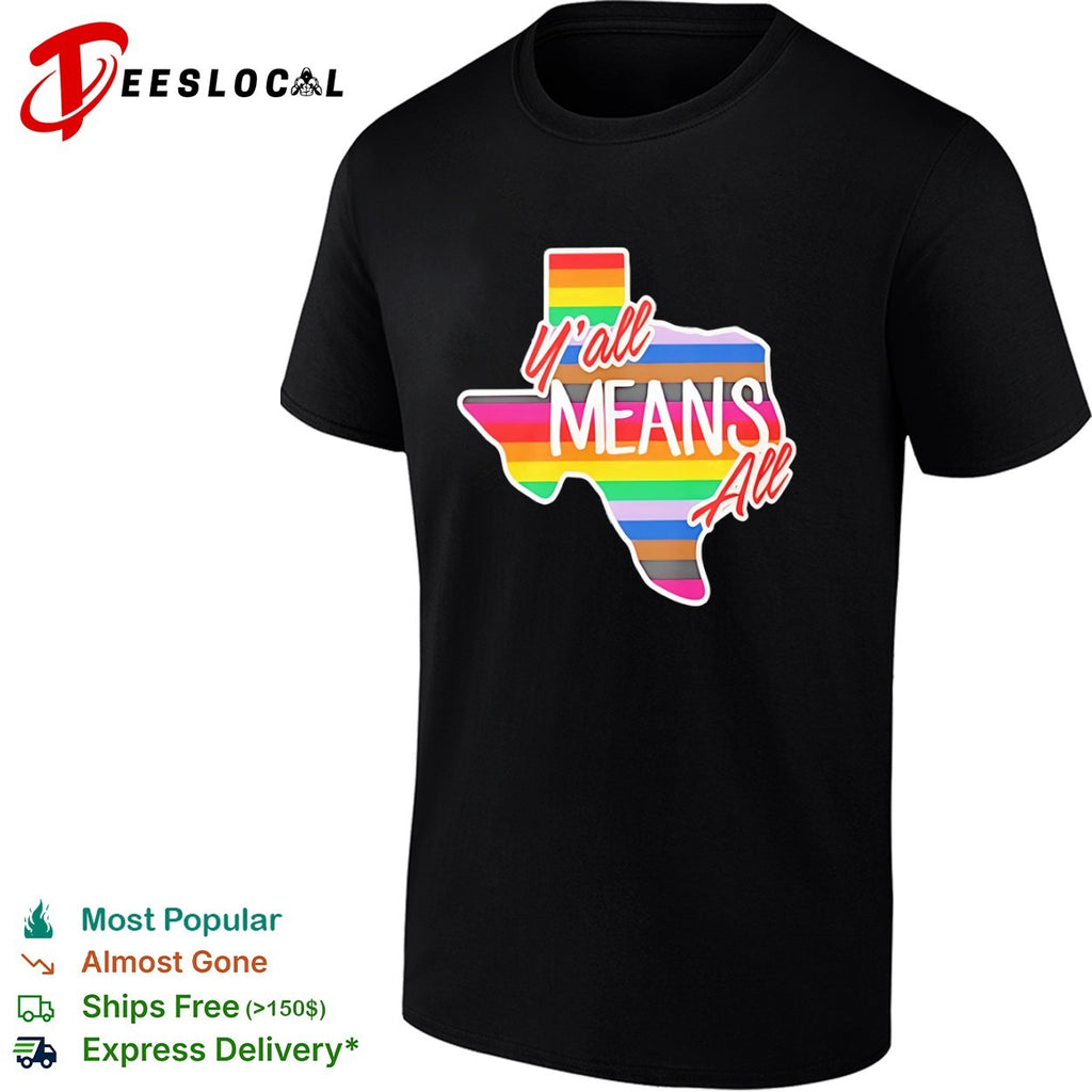 Yall means all Texas pride rainbow flag shirt