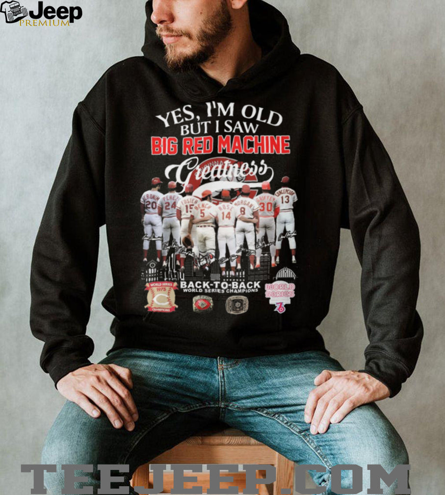 Yes I’m Old But I Saw Big Red Machine Greatness Cincinnati Baseball Legends T Shirt