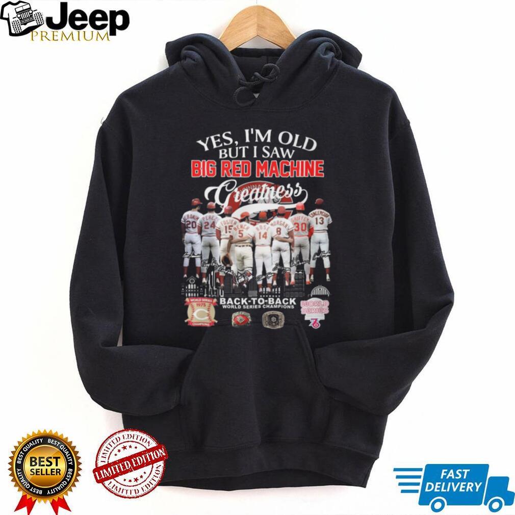 Yes I’m Old But I Saw Big Red Machine Greatness Cincinnati Baseball Legends T Shirt