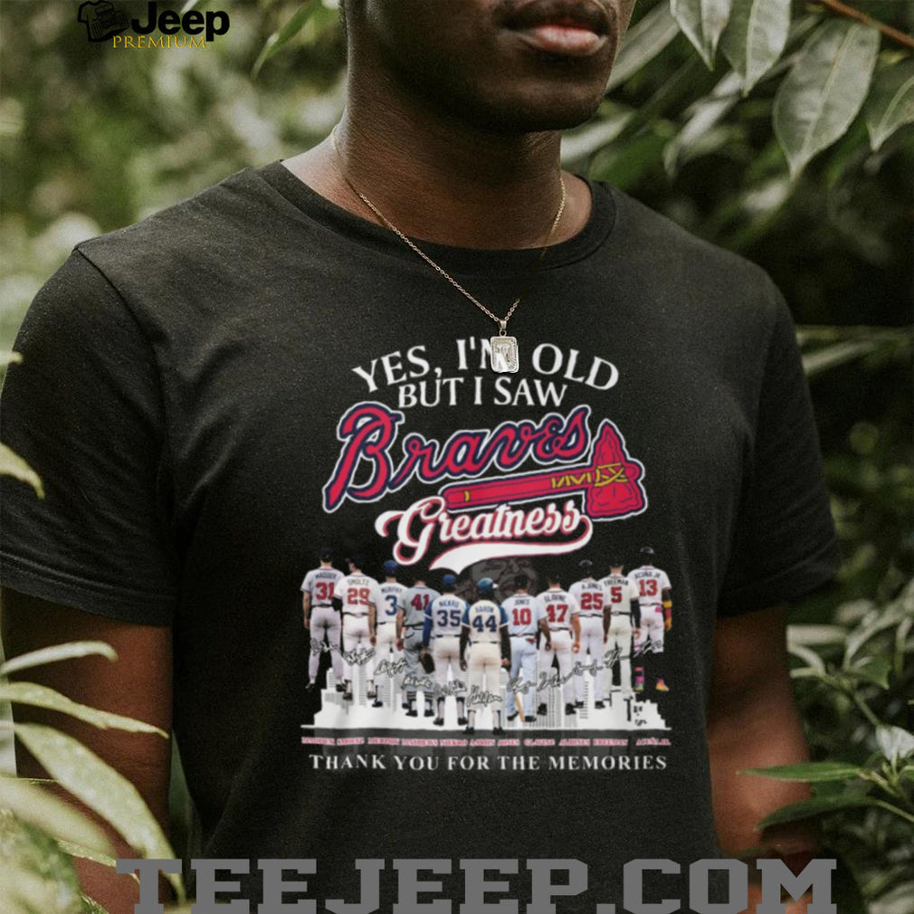 Yes I’m Old But I Saw Braves Greatness Team History Signatures T Shirt