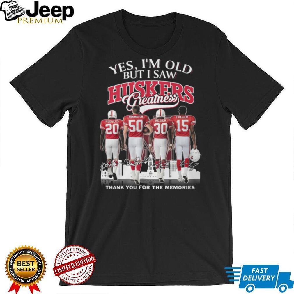 Yes I’m Old But I Saw Huskers Greatness Nebraska Football Legends Memories T Shirt