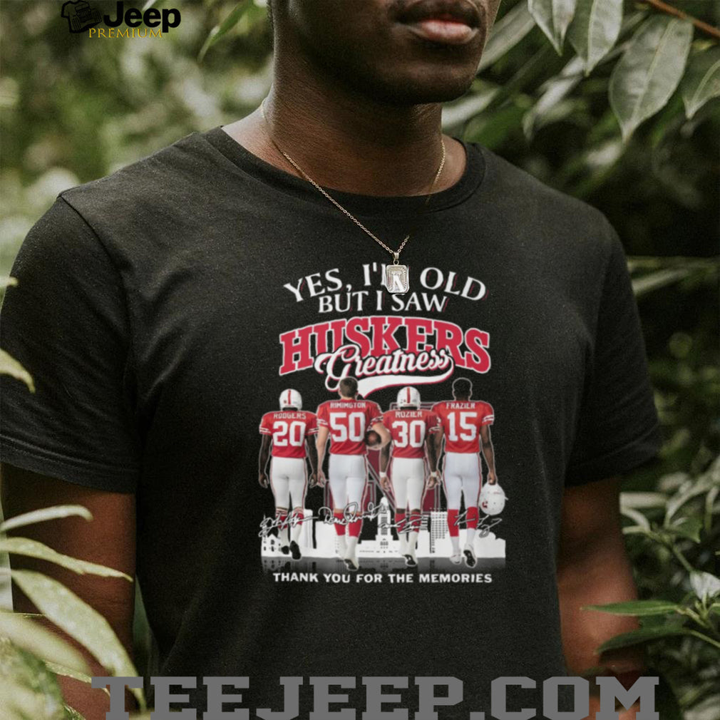 Yes I’m Old But I Saw Huskers Greatness Nebraska Football Legends Memories T Shirt