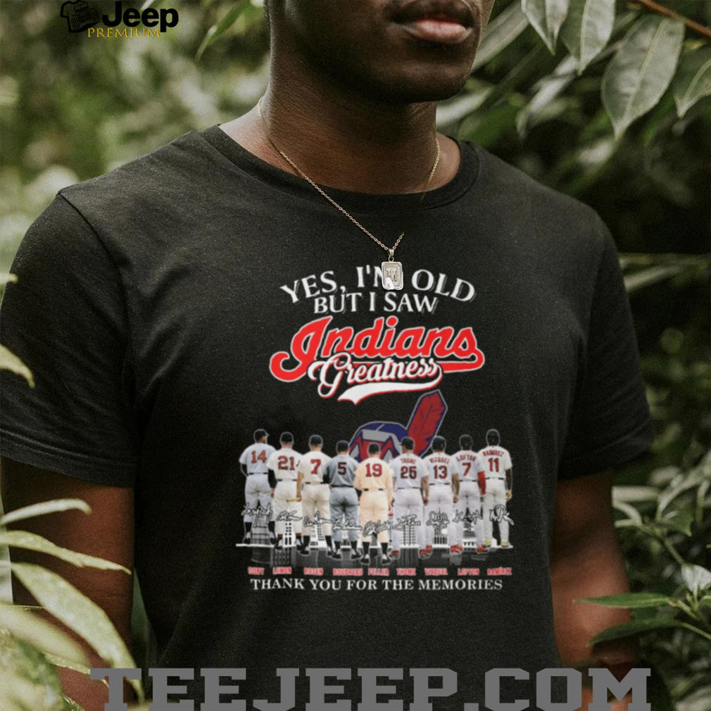 Yes I’m Old But I Saw Indians Greatness Legends Signatures T Shirt