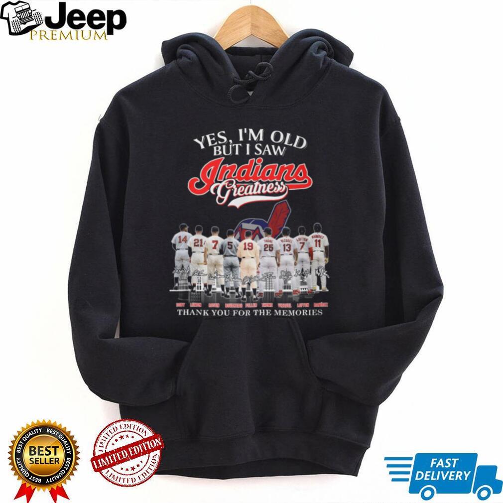 Yes I’m Old But I Saw Indians Greatness Legends Signatures T Shirt