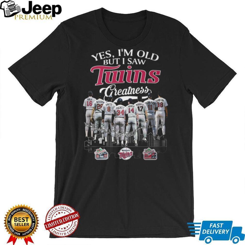 Yes I’m Old But I Saw Minnesota Twins Greatness Baseball Legends T Shirt