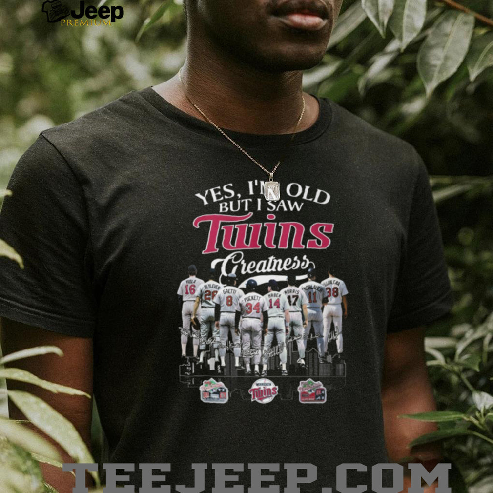 Yes I’m Old But I Saw Minnesota Twins Greatness Baseball Legends T Shirt