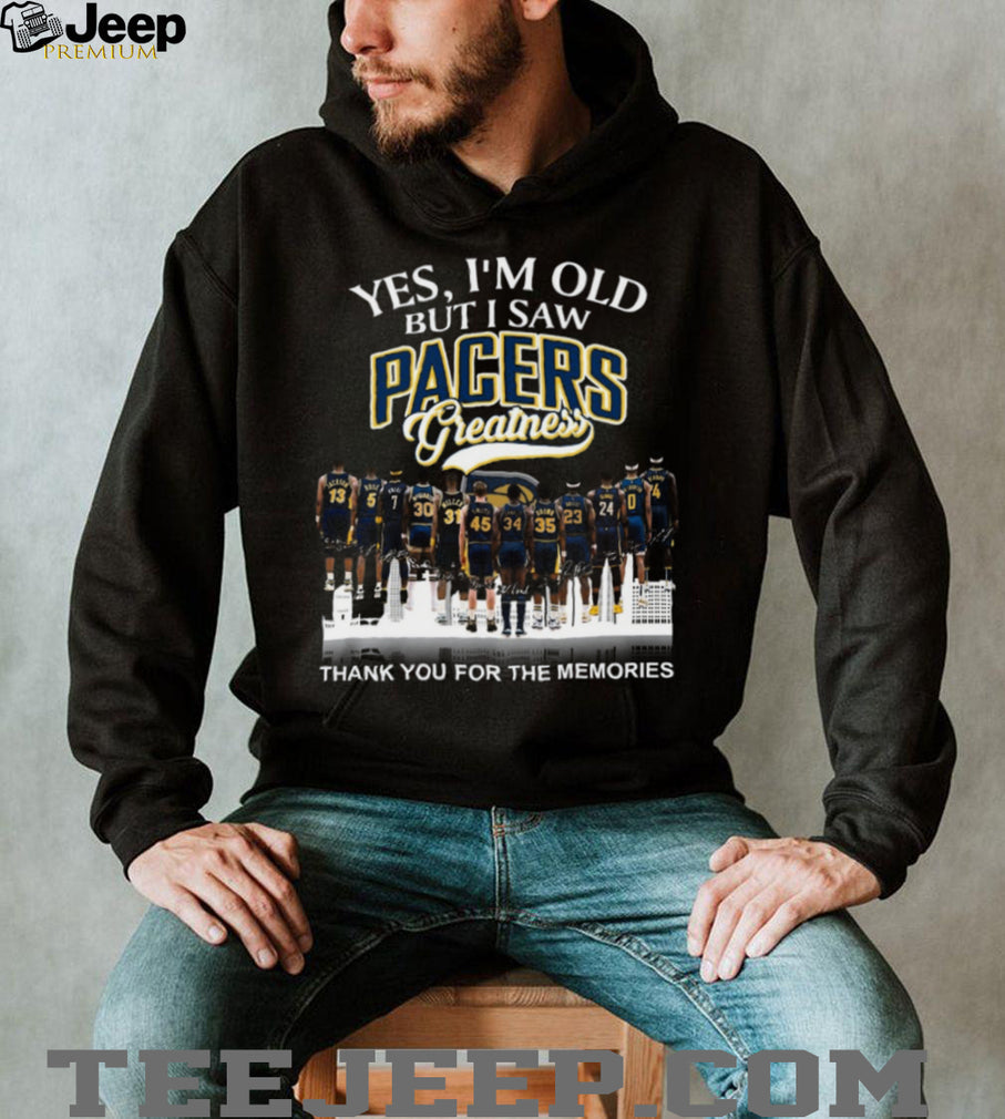 Yes I’m Old But I Saw Pacers Greatness Basketball Legends Memories T Shirt