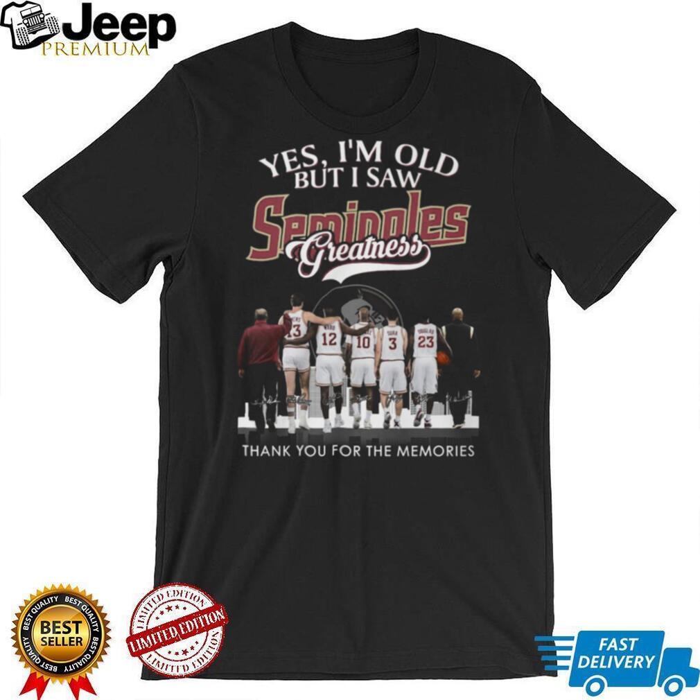 Yes I’m Old But I Saw Seminoles Greatness Basketball Legends T Shirt