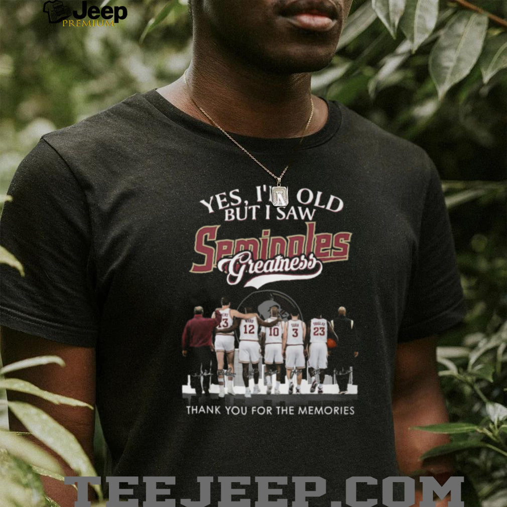 Yes I’m Old But I Saw Seminoles Greatness Basketball Legends T Shirt