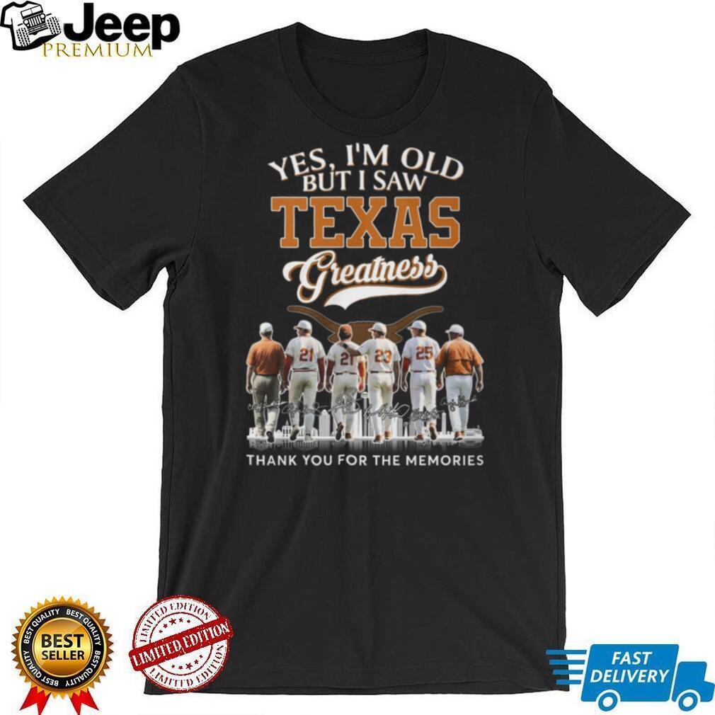 Yes I’m Old But I Saw Texas Greatness Longhorns Baseball Legends T Shirt