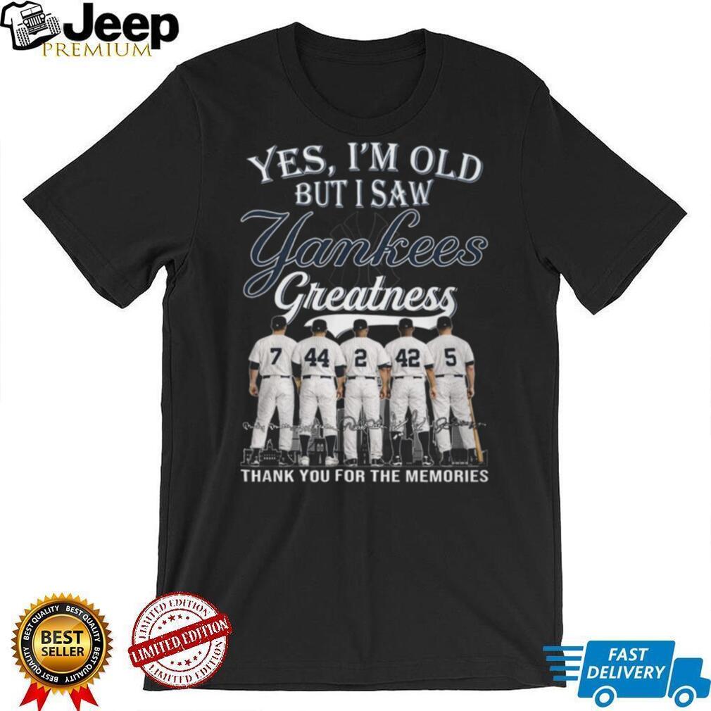 Yes I’m Old But I Saw Yankees Greatness Legends T Shirt
