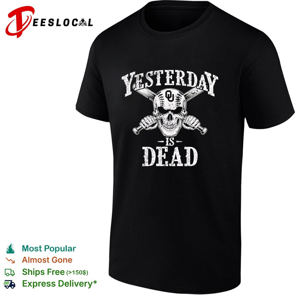 Yesterday is dead Oklahoma Sooners baseball skull shirt