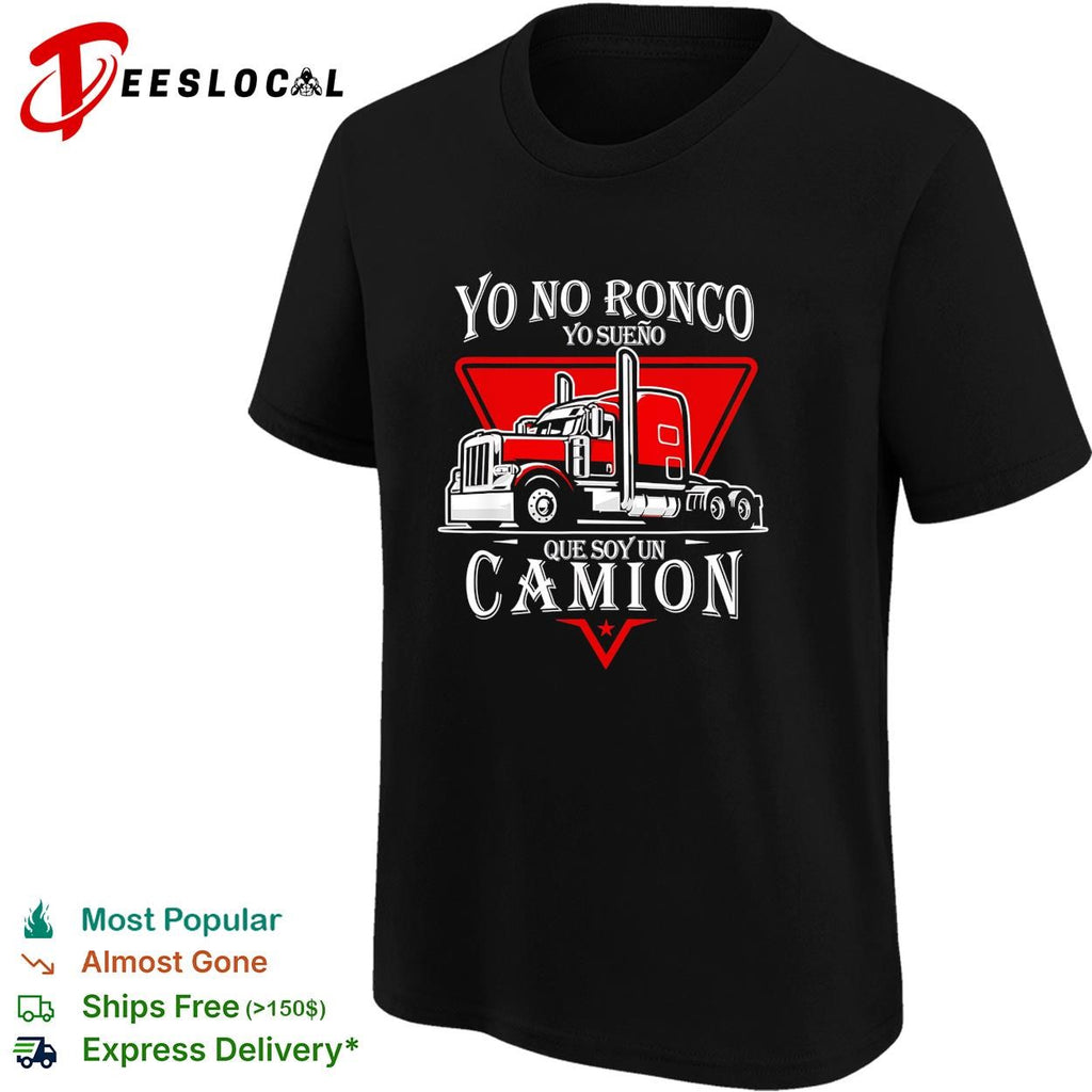 Yo no ronco yo sueno que soy un camion truck driver funny shirt