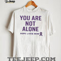 You Are Not Alone Hope Lives Here Purple Ribbon Awareness T Shirt