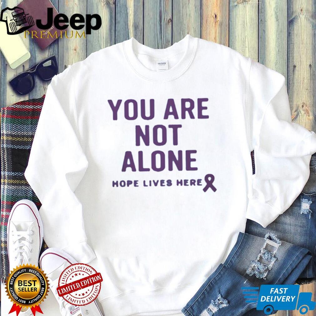 You Are Not Alone Hope Lives Here Purple Ribbon Awareness T Shirt
