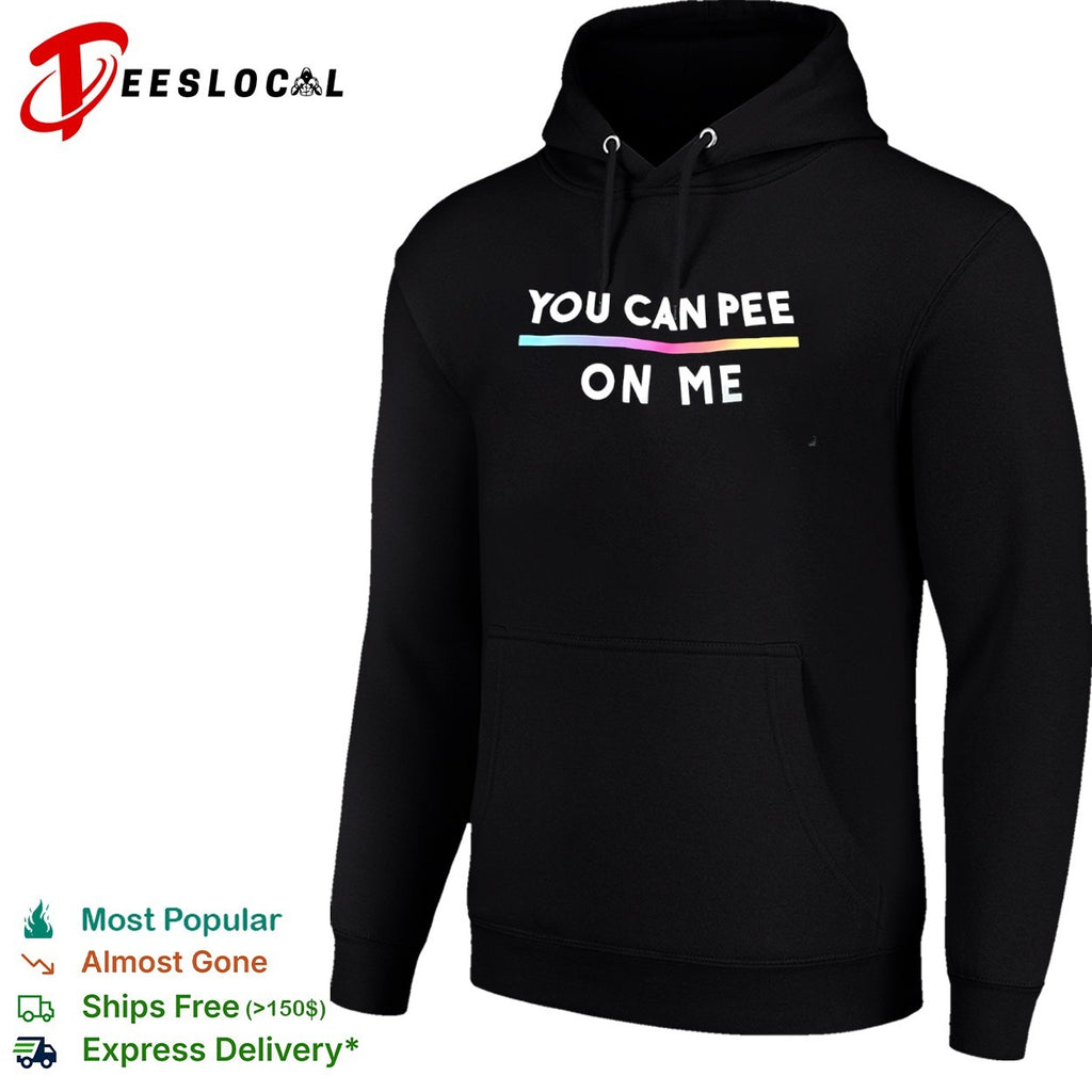You Can Pee on Me Shirt