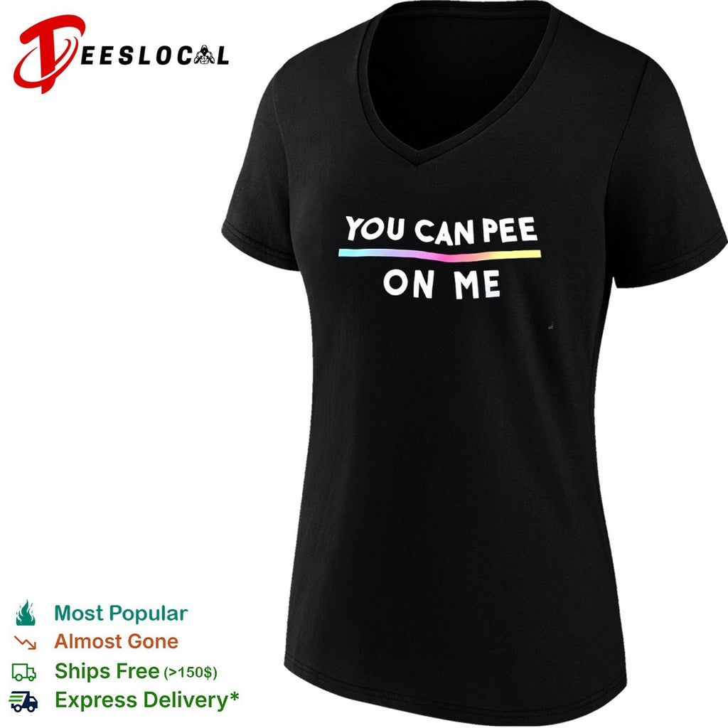 You Can Pee on Me Shirt