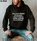 You Can’t Delete America’s Worst History Political Statement Tee