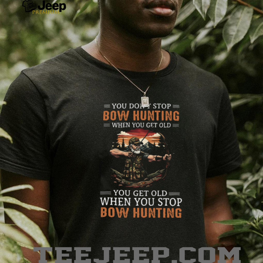 You Don’t Stop Bow Hunting When You Get Old Archery Sunset Woods T Shirt