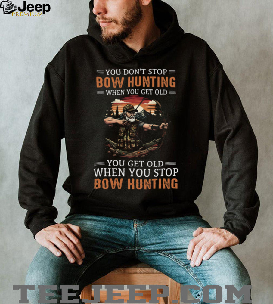 You Don’t Stop Bow Hunting When You Get Old Archery Sunset Woods T Shirt