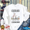 You Don’t Stop Cooking When You Get Old Funny Grandma T Shirt