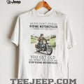 You Get Old When You Stop Riding Motorcycles Biker Retirement T Shirt