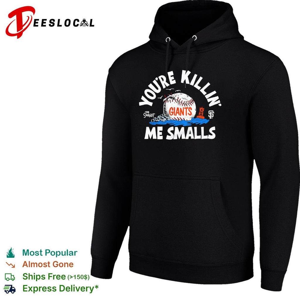 You are Killin Me Smalls The Sandlot San Francisco Giants MLB Logo Graphic Shirt