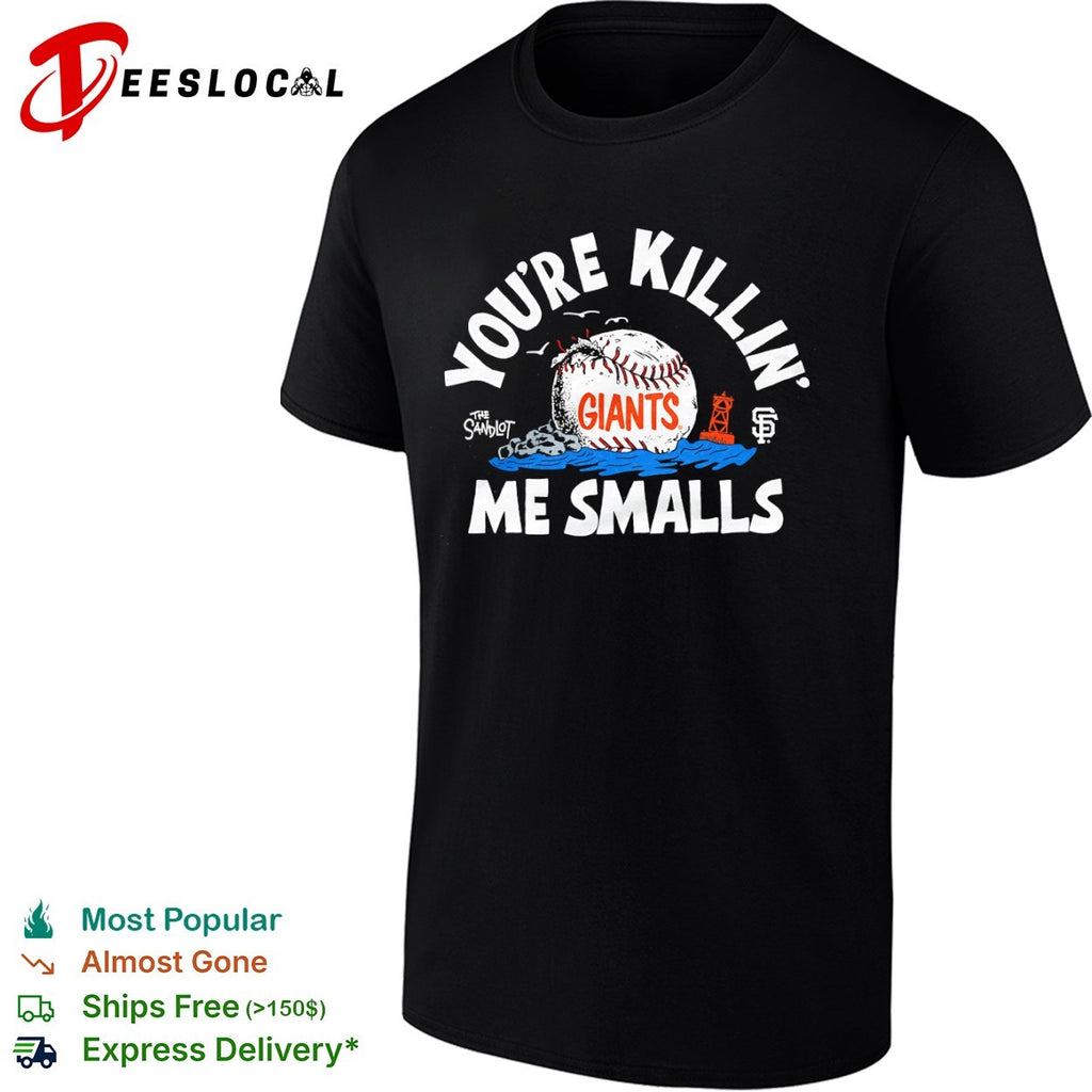 You are Killin Me Smalls The Sandlot San Francisco Giants MLB Logo Graphic Shirt