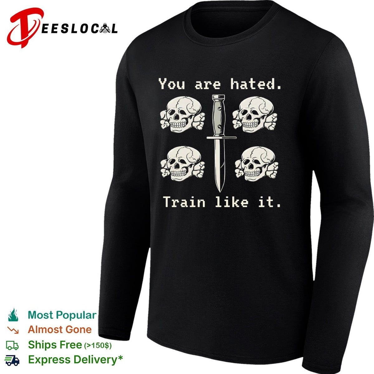 You are hated Train like it Totenkopf skull knife shirt