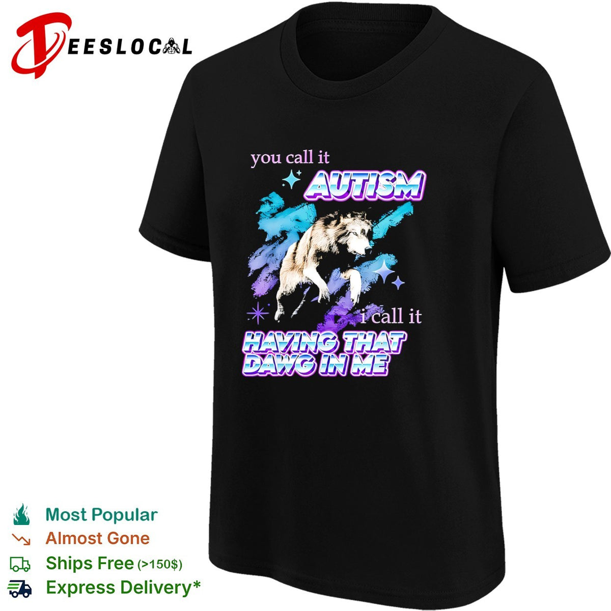 You call it Autism I call it Having That Dawg in Me wolf shirt