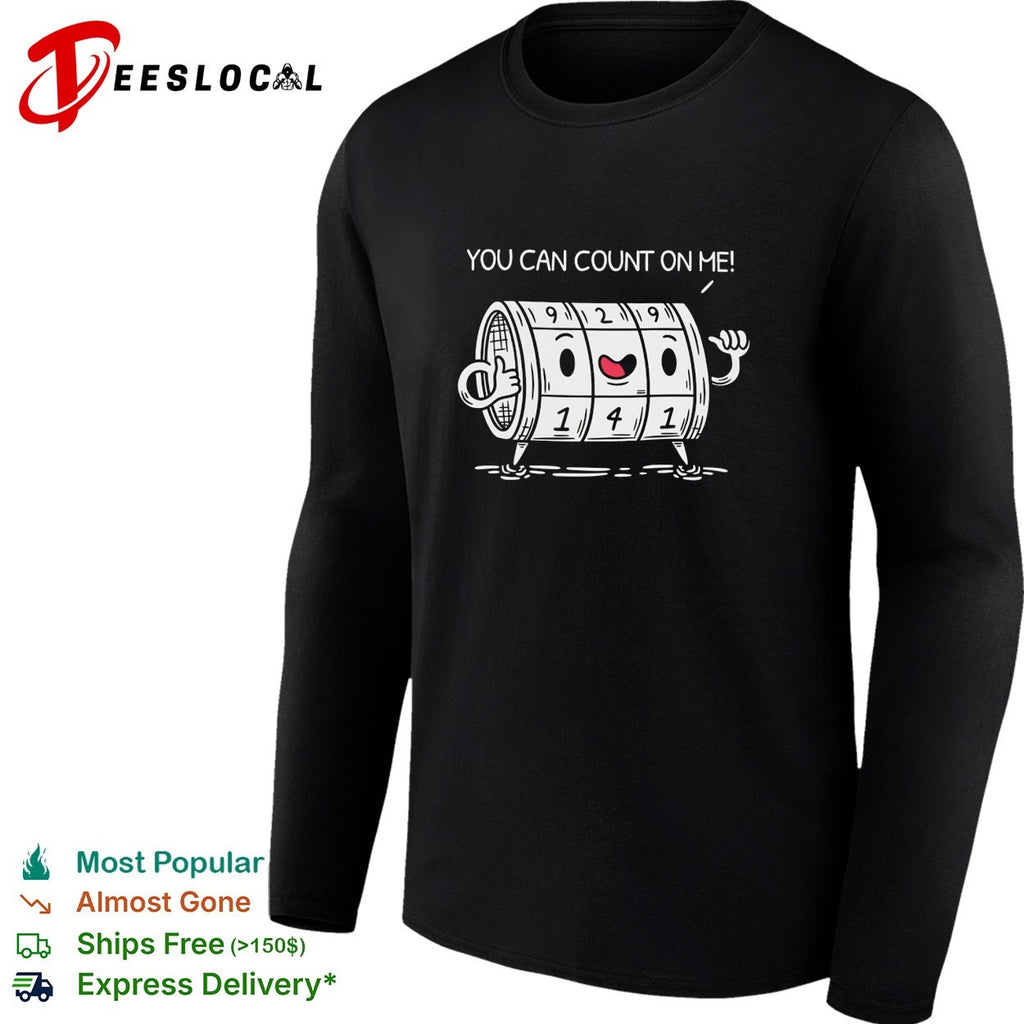 You can count on me funny meme shirt