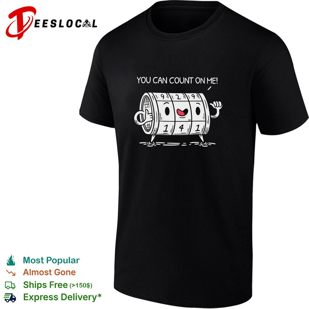 You can count on me funny meme shirt